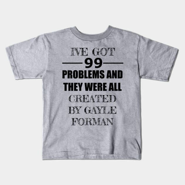 99 Problems - Gayle Forman Kids T-Shirt by Carol Oliveira